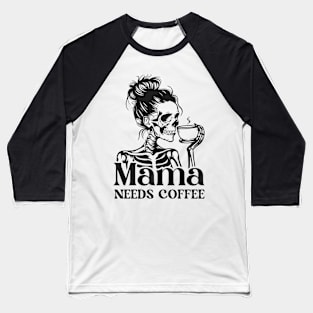 Mama needs cooffee Baseball T-Shirt